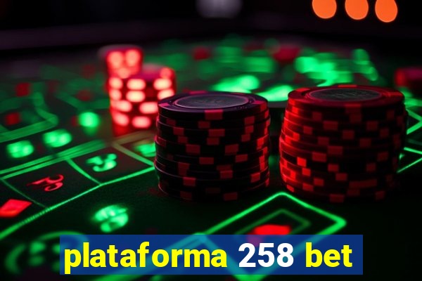 plataforma 258 bet